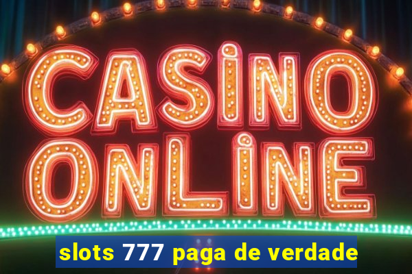 slots 777 paga de verdade